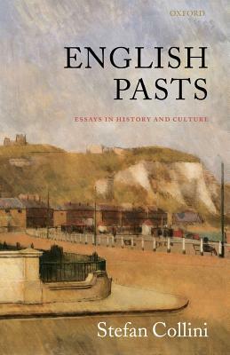 English Pasts: Essays in History and Culture by Stefan Collini