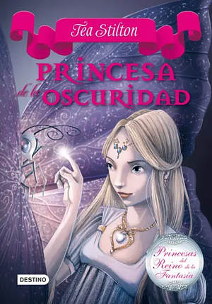 Princesa de la Oscuridad by Thea Stilton, Thea Stilton