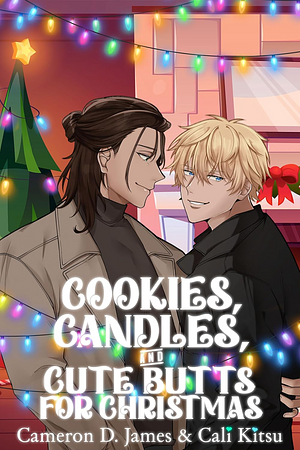 Cookies, Candles, and Cute Butts for Christmas by Cameron D. James, Cali Kitsu