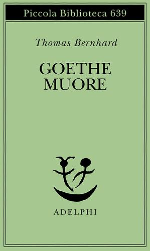 Goethe muore by Thomas Bernhard