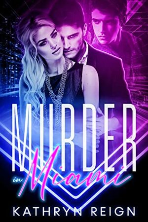 Murder in Miami  by Kathryn Reign