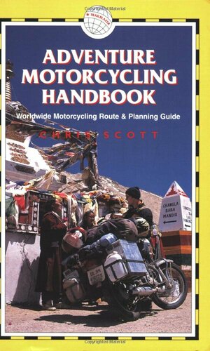 Adventure Motorcycling Handbook: Worldwide Motorcycling Route & Planning Guide by Chris Scott