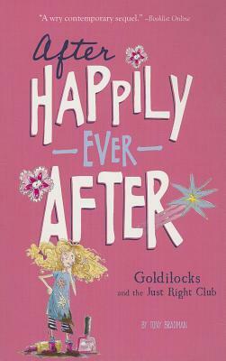 Goldilocks and the Just Right Club (After Happily Ever After) by Tony Bradman
