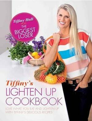 Tiffiny's Eat More and Lighten Up Cookbook. by Tiffiny Hall by Tiffiny Hall