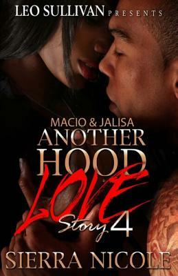 Macio and Jalisa Another Hood Love Story Part 4 by Sierra Nicole