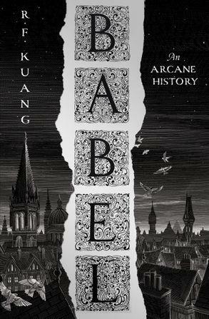 Babel: Or the Necessity of Violence: an Arcane History of the Oxford Translators' Revolution by R.F. Kuang