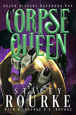 Corpse Queen by E. Rourke, M. Rourke, Stacey Rourke