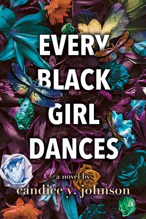Every Black Girl Dances by Candice Y. Johnson