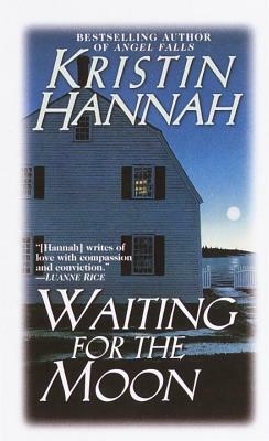 Waiting for the Moon by Kristin Hannah