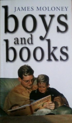 Boys and books: Building a culture of reading around our boys by James Moloney