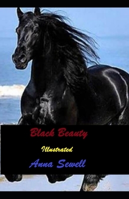 Black Beauty Illustrated by Anna Sewell