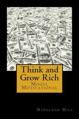 Think and Grow Rich: Self-help and Motivational book inspired by Andrew Carnegie's and other millionaires' sucess stories: The 13 Steps To Riches by Napoleon Hill