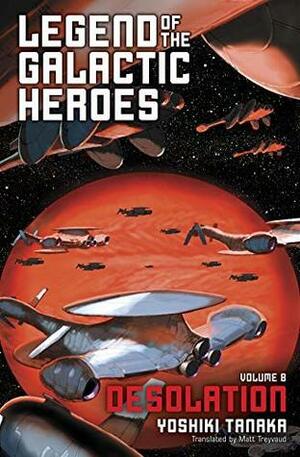 Legend of the Galactic Heroes, Vol. 8: Desolation by Yoshiki Tanaka, Matt Treyvaud