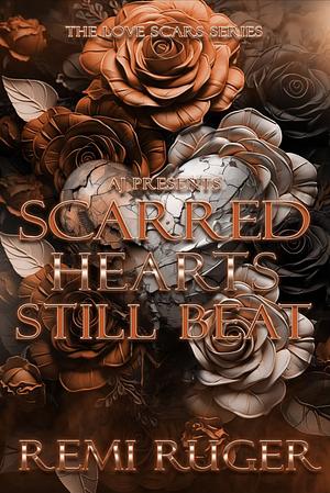 Scarred Hearts Still Beat  by Remi Ruger