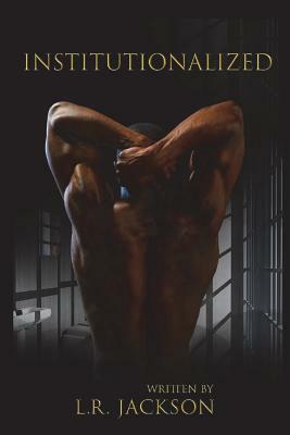 Institutionalized by L.R. Jackson