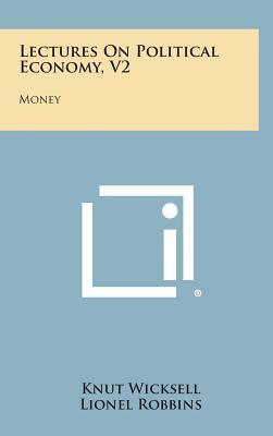 Lectures on Political Economy (Routledge Revivals): Volume II: Money by Knut Wicksell