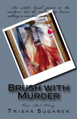 Brush with Murder: One Act Play by Trisha Sugarek