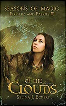 Of the Clouds: Fireflies & Faeries by Selina J. Eckert