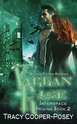 Varkan Rise: A Science Fiction Romance by Tracy Cooper-Posey