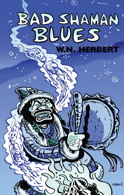 Bad Shaman Blues by W.N. Herbert