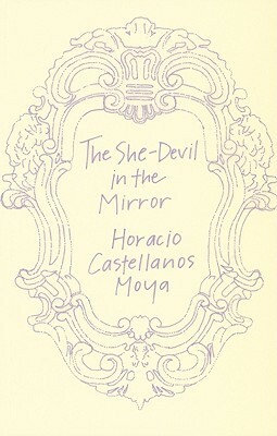 The She-Devil in the Mirror by Katherine Silver, Horacio Castellanos Moya
