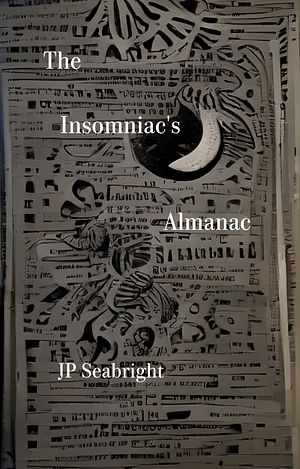 The Insomniac's Almanac by JP Seabright