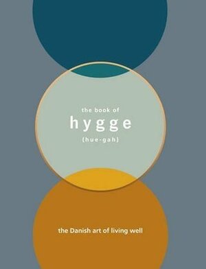 The Book of Hygge: The Danish Art of Living Well by Louisa Thomsen Brits