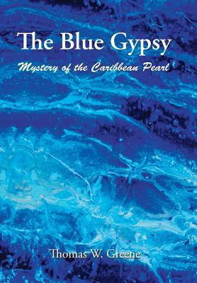 The Blue Gypsy: Mystery of the Caribbean Pearl by Thomas Greene