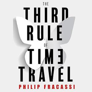 The Third Rule of Time Travel by Philip Fracassi