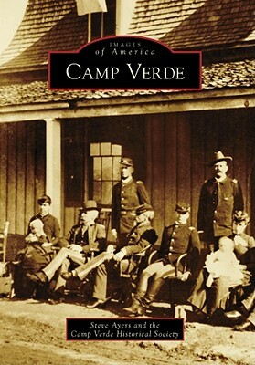 Camp Verde by Camp Verde Historical Society, Steve Ayers