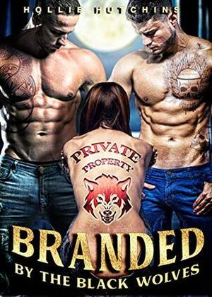 Branded By The Black Wolves by Hollie Hutchins
