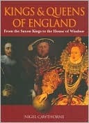 Kings & Queens of England: From the Saxon Kings to the House of Windsor by Nigel Cawthorne