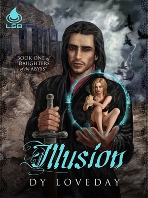 Illusion, (Book 1, Daughters of the Abyss) by Dy Loveday