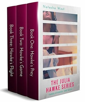 The Julia Hawke Series: Hawke's Prey, Hawke's Game, Hawke's Flight by Natasha West