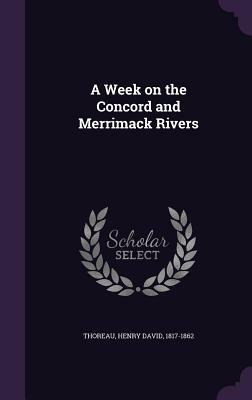 A Week on the Concord and Merrimack Rivers by Henry David Thoreou