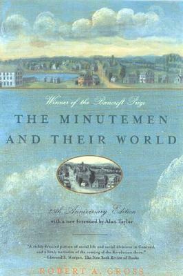 The Minutemen and Their World by Robert A. Gross