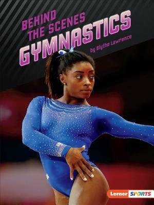 Behind the Scenes Gymnastics by Blythe Lawrence