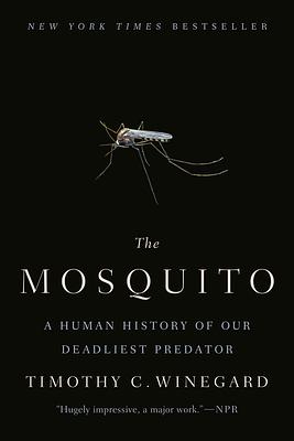 El mosquito: la historia de la lucha de la humanidad contra su depredador más letal by Timothy C. Winegard