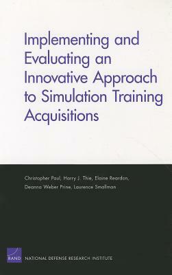 Implementing and Evaluating an Innovative Approach to Simulation Training Acquisitions by Christopher Paul