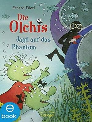 Die Olchis. Jagd auf das Phantom by Erhard Dietl