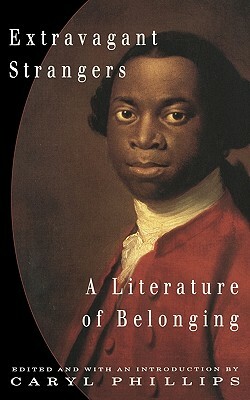 Extravagant Strangers: A Literature of Belonging by Caryl Phillips