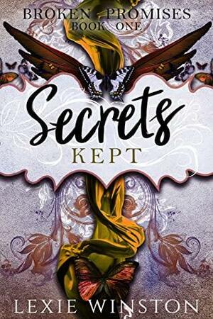 Secrets Kept (Broken Promises Book 1) by Lexie Winston