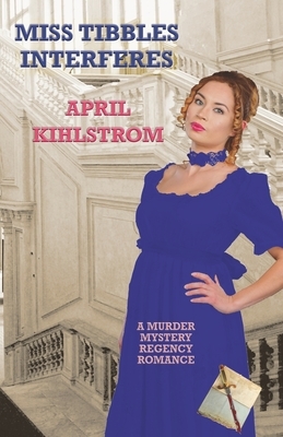 Miss Tibbles Interferes by April Kihlstrom