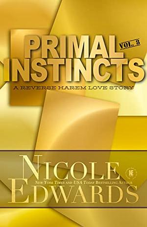 Primal Instincts: Volume 8 by Nicole Edwards