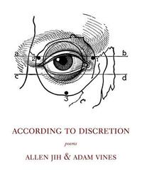 According to Discretion by Allen Jih, Adam Vines