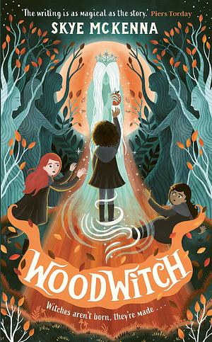 Woodwitch: Witches Aren't Born, They're Made... by Skye McKenna