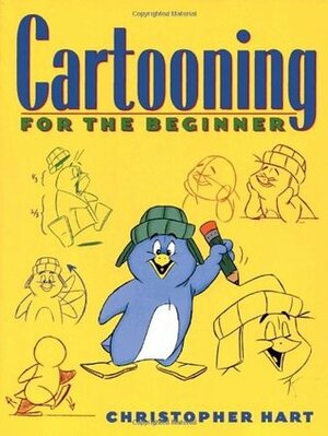 Cartooning for the Beginner by Christopher Hart