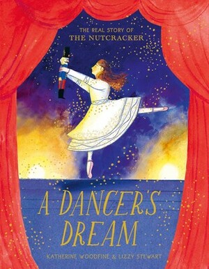 A Dancer's Dream by Katherine Woodfine, Lizzy Stewart