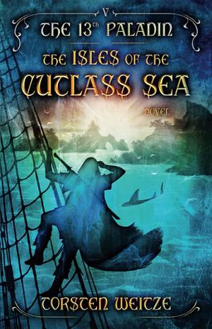 The Isles of the Cutlass Sea by Torsten Weitze