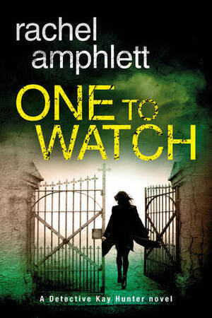 One to Watch: A Detective Kay Hunter crime thriller by Rachel Amphlett